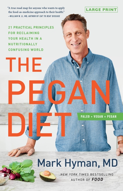 Pegan Diet: 21 Practical Principles for Reclaiming Your Health in a Nutritionally Confusing World