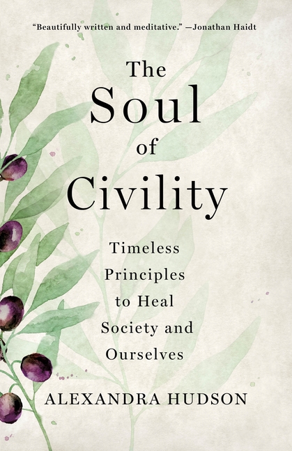 Soul of Civility: Timeless Principles to Heal Society and Ourselves