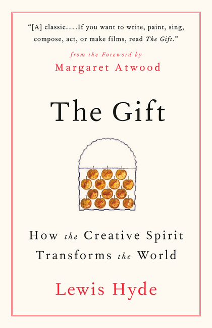 Gift: How the Creative Spirit Transforms the World