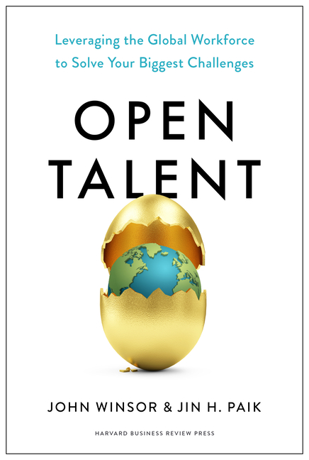  Open Talent: Leveraging the Global Workforce to Solve Your Biggest Challenges