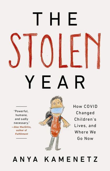 Stolen Year: How Covid Changed Children's Lives, and Where We Go Now