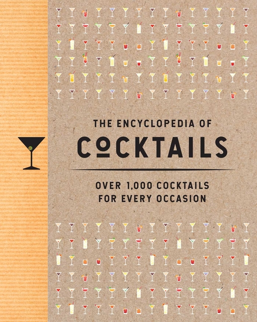 Encyclopedia of Cocktails: Over 1,000 Cocktails for Every Occasion