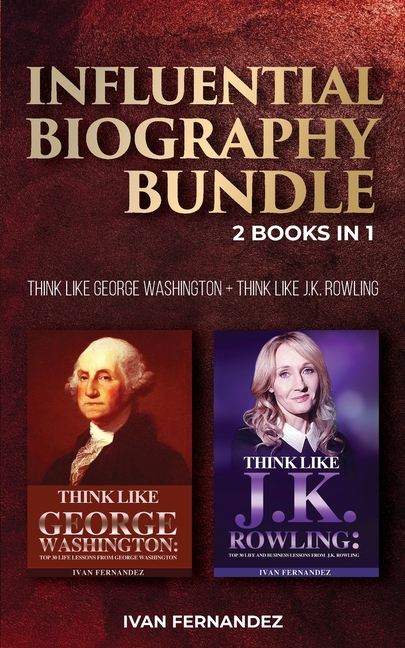 Influential Biography Bundle: 2 Books in 1: Think Like George Washington + Think Like J.K. Rowling