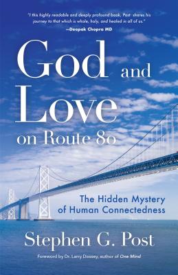  God and Love on Route 80: The Hidden Mystery of Human Connectedness (Dreams, Miracles, Synchronicity, and a Spiritual Journey)