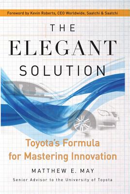 Elegant Solution: Toyota's Formula for Mastering Innovation