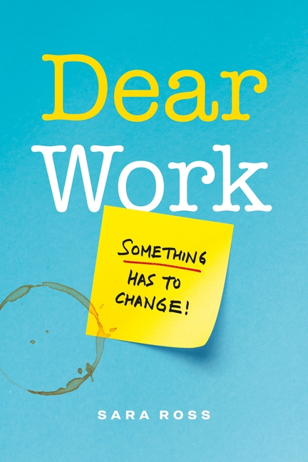 Dear Work Something Has to Change