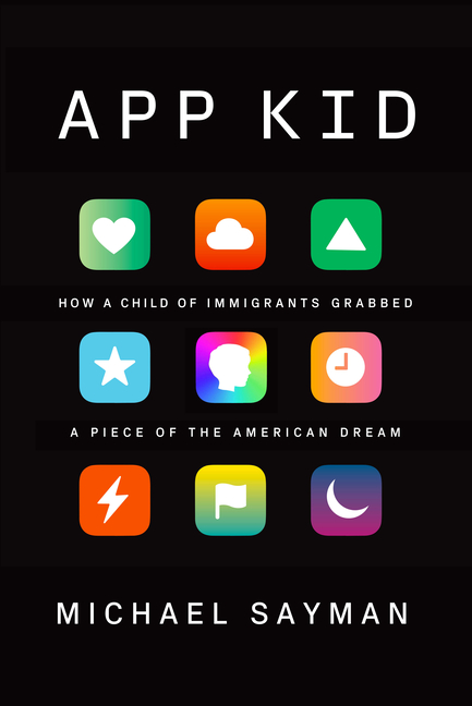  App Kid: How a Child of Immigrants Grabbed a Piece of the American Dream
