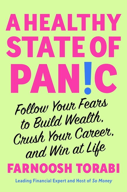 A Healthy State of Panic: Follow Your Fears to Build Wealth, Crush Your Career, and Win at Life