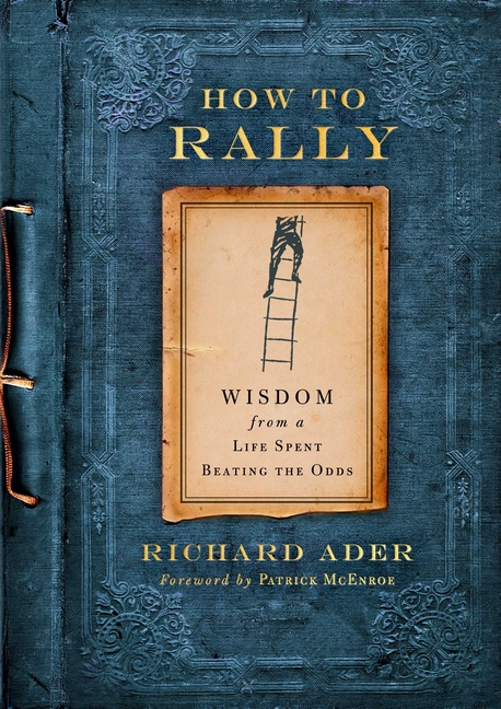  How to Rally: Wisdom from a Life Spent Beating the Odds