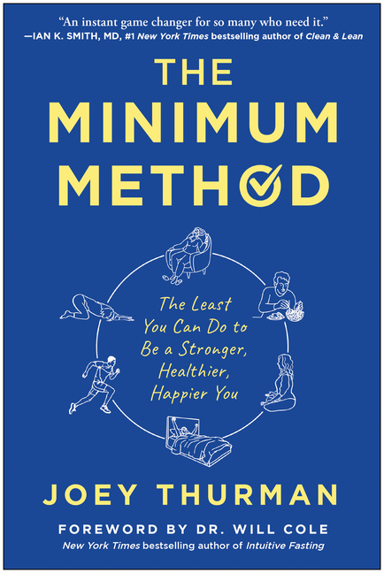 Minimum Method: The Least You Can Do to Be a Stronger, Healthier, Happier You