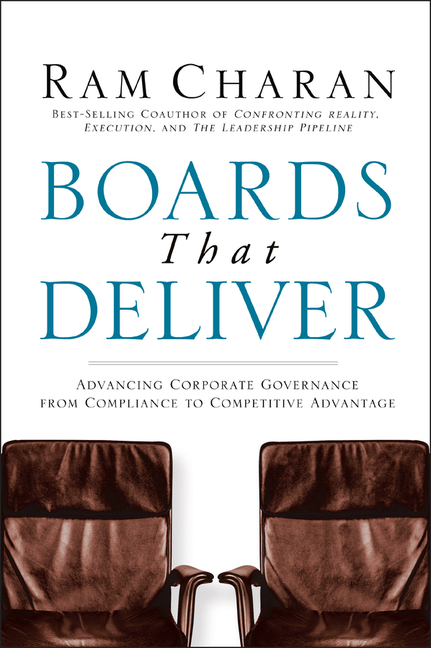  Boards That Deliver: Advancing Corporate Governance from Compliance to Competitive Advantage