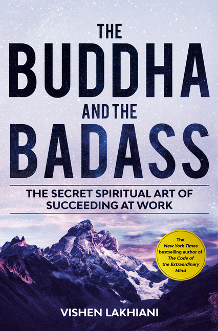 Buddha and the Badass: The Secret Spiritual Art of Succeeding at Work
