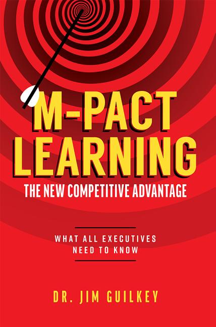 M-Pact Learning: The New Competitive Advantage: What All Executives Need to Know