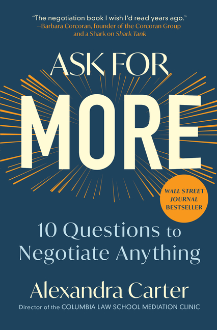Ask for More: 10 Questions to Negotiate Anything