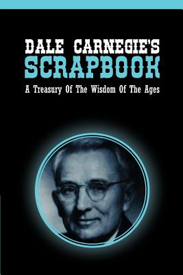  Dale Carnegie's Scrapbook: A Treasury Of The Wisdom Of The Ages