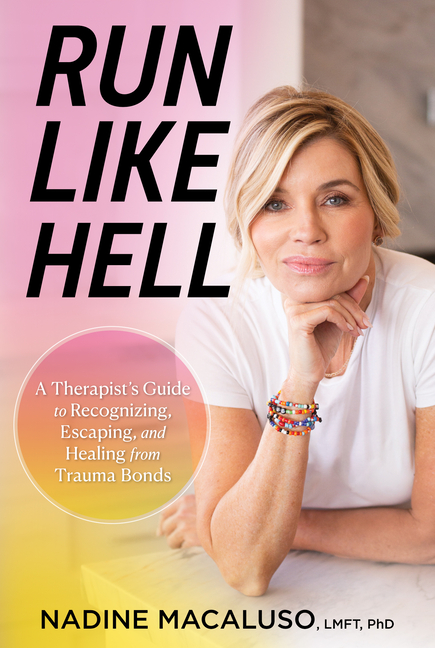  Run Like Hell: A Therapist's Guide to Recognizing, Escaping, and Healing from Trauma Bonds