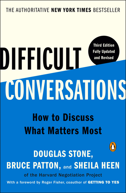 Difficult Conversations: How to Discuss What Matters Most (Revised)