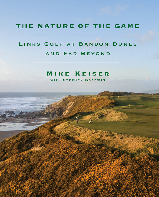 Nature of the Game: Links Golf at Bandon Dunes and Far Beyond