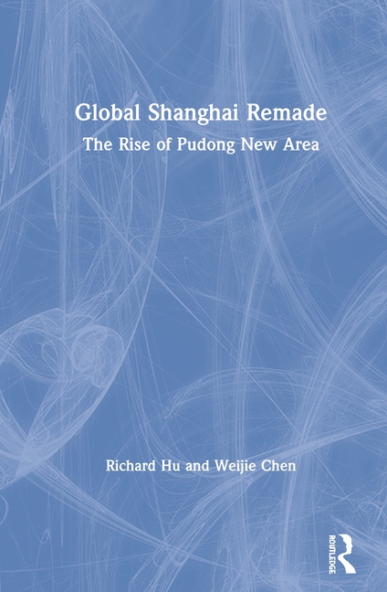  Global Shanghai Remade: The Rise of Pudong New Area