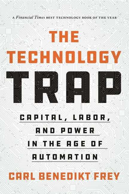 Technology Trap Capital, Labor, and Power in the Age of Automation