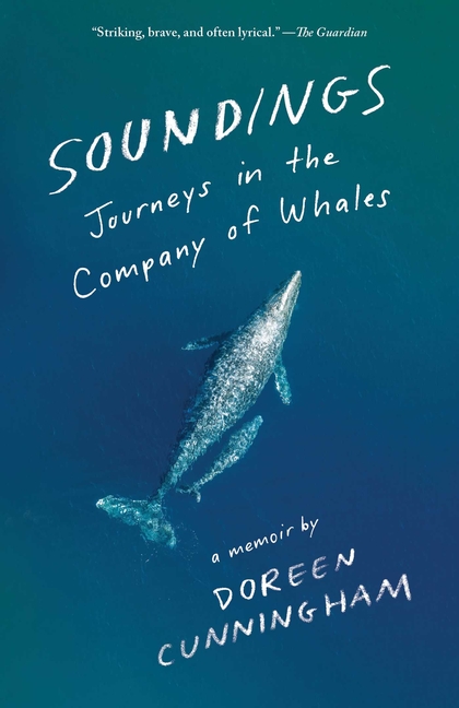  Soundings: Journeys in the Company of Whales: A Memoir