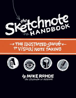 Sketchnote Handbook: The Illustrated Guide to Visual Note Taking