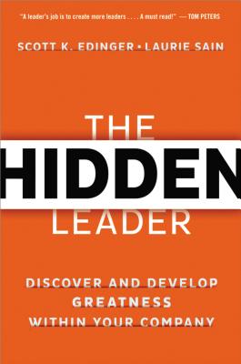 Hidden Leader: Discover and Develop Greatness Within Your Company
