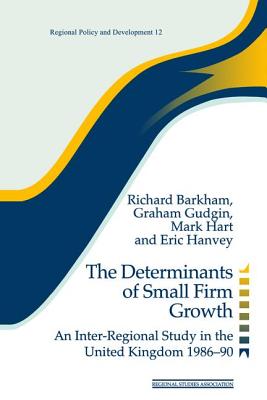 The Determinants of Small Firm Growth: An Inter-Regional Study in the United Kingdom 1986-90