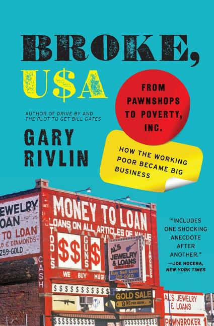 Broke, USA: From Pawnshops to Poverty, Inc.: How the Working Poor Became Big Business