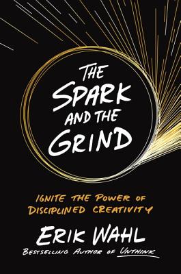 The Spark and the Grind: Ignite the Power of Disciplined Creativity