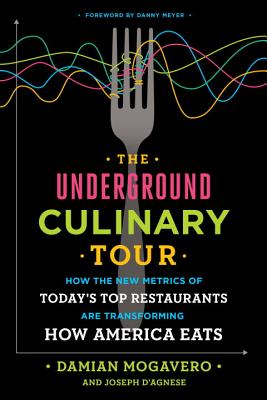 Underground Culinary Tour: How the New Metrics of Today's Top Restaurants Are Transforming How Ameri