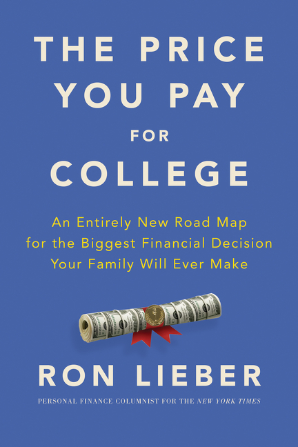 Price You Pay for College: An Entirely New Road Map for the Biggest Financial Decision Your Family W