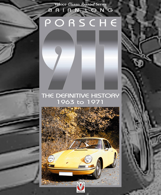 Porsche 911: The Definitive History 1963 to 1971