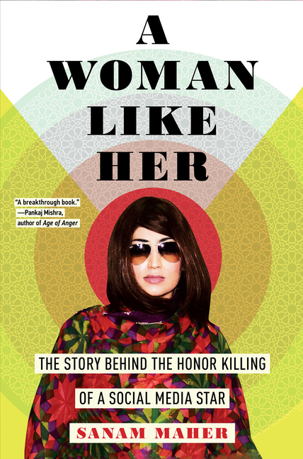 Woman Like Her: The Story Behind the Honor Killing of a Social Media Star