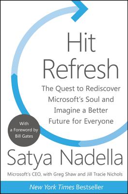  Hit Refresh: The Quest to Rediscover Microsoft's Soul and Imagine a Better Future for Everyone