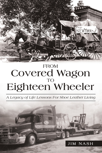 From Covered Wagon to Eighteen Wheeler: A Legacy of Life Lessons for Shoe Leather Living