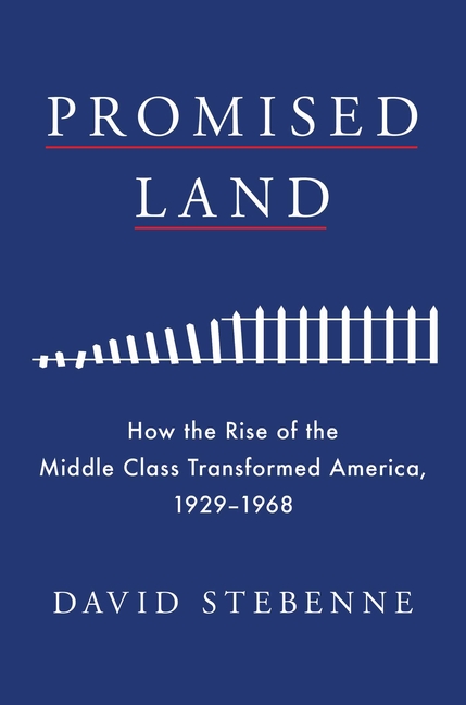  Promised Land: How the Rise of the Middle Class Transformed America, 1929-1968