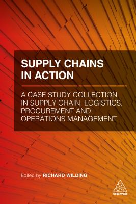 Supply Chains in Action: A Case Study Collection in Supply Chain, Logistics, Procurement and Operati