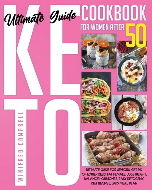 Keto Diet Cookbook for Women After 50: Ultimate Guide for Seniors, Get Rid of Lower Belly Fat Female