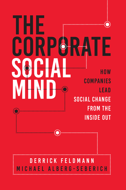 Corporate Social Mind: How Companies Lead Social Change from the Inside Out