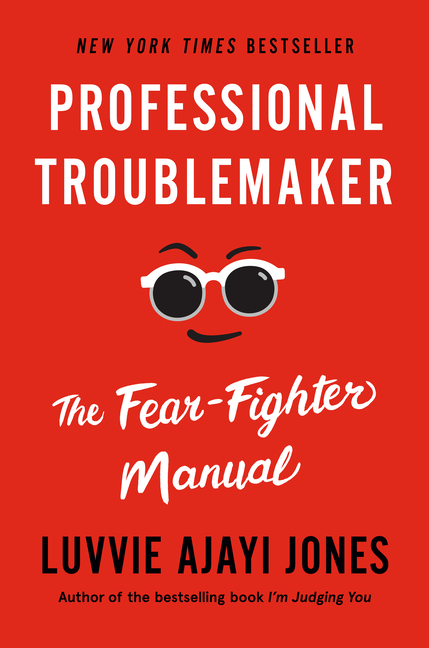 Professional Troublemaker The Fear-Fighter Manual