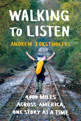  Walking to Listen: 4,000 Miles Across America, One Story at a Time