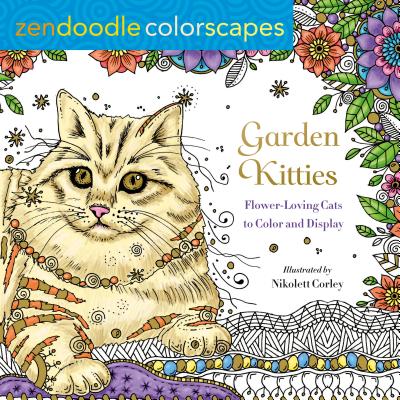 Zendoodle Colorscapes: Garden Kitties: Flower-Loving Cats to Color and Display