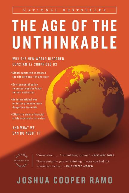 The Age of the Unthinkable: Why the New World Disorder Constantly Surprises Us And What We Can Do About It