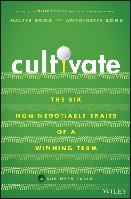  Cultivate: The Six Non-Negotiable Traits of a Winning Team