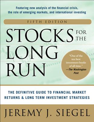  Stocks for the Long Run 5/E: The Definitive Guide to Financial Market Returns & Long-Term Investment Strategies (Revised)