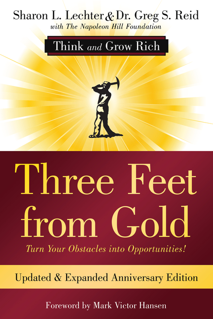 Three Feet from Gold: Turn Your Obstacles Into Opportunities! (Think and Grow Rich) (Updated, Annive