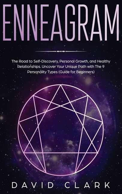 Enneagram The Road to Self-Discovery, Personal Growth, and Healthy Relationships. Uncover Your Uniqu