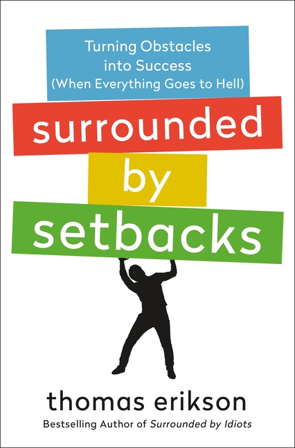 Surrounded by Setbacks: Turning Obstacles Into Success (When Everything Goes to Hell) [The Surrounde