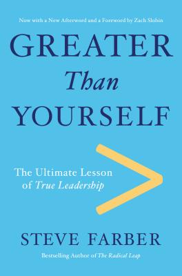 Greater Than Yourself: The Ultimate Lesson of True Leadership (Revised)